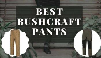 Best Bushcraft Pants – Bushcraft Pants