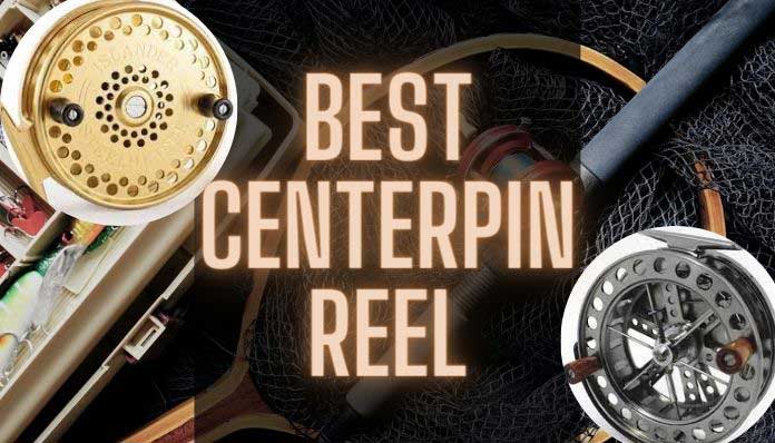 Best Centerpin Reel