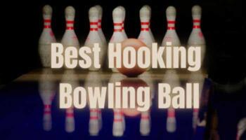 Top 10 Best Hooking Bowling Ball